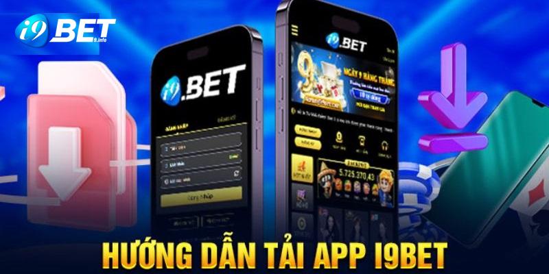 Hướng dẫn i9BET các bước tải app cơ bản, dễ dàng 