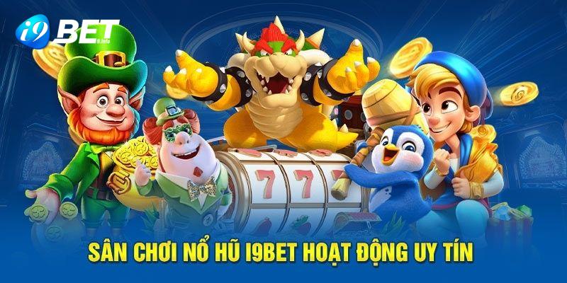 Thông tin cơ bản về chuyên mục nổ hũ i9BET