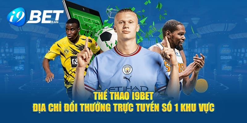 Tổng quan cần biết về sảnh thể thao i9BET 